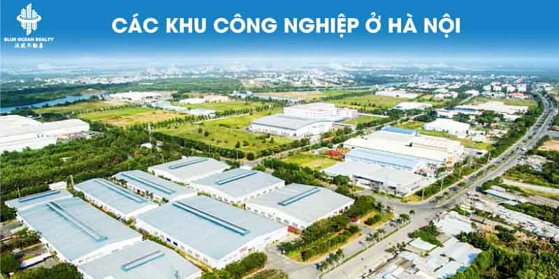 Khu công nghiệp (KCN) Hà Nội cập nhật danh sách mới 2024