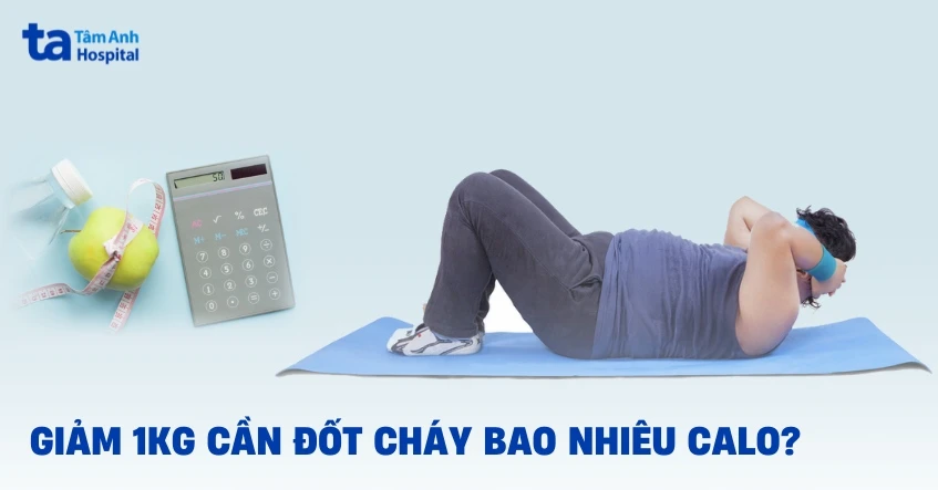 Muốn giảm 1kg cần đốt cháy bao nhiêu calo? Cách tiêu hao hiệu quả