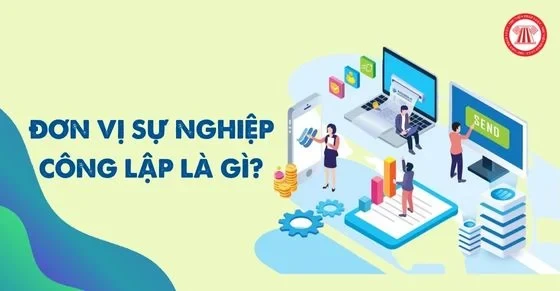 Đơn vị sự nghiệp công lập là gì và vai trò của nó?