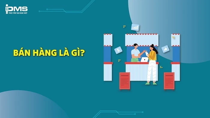 Khám Phá Khái Niệm Bán Hàng Và Vai Trò Trong Kinh Tế