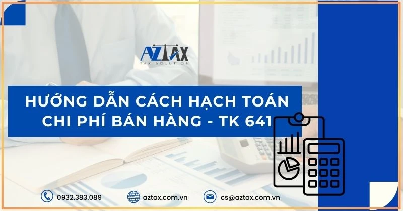 Hướng dẫn cách hạch toán chi phí bán hàng tài khoản 641 theo Thông tư 200